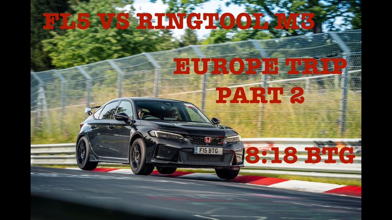 Honda Civic Type R FL5 Part 2 Europe trip @nurburgring vs m3 ring tool