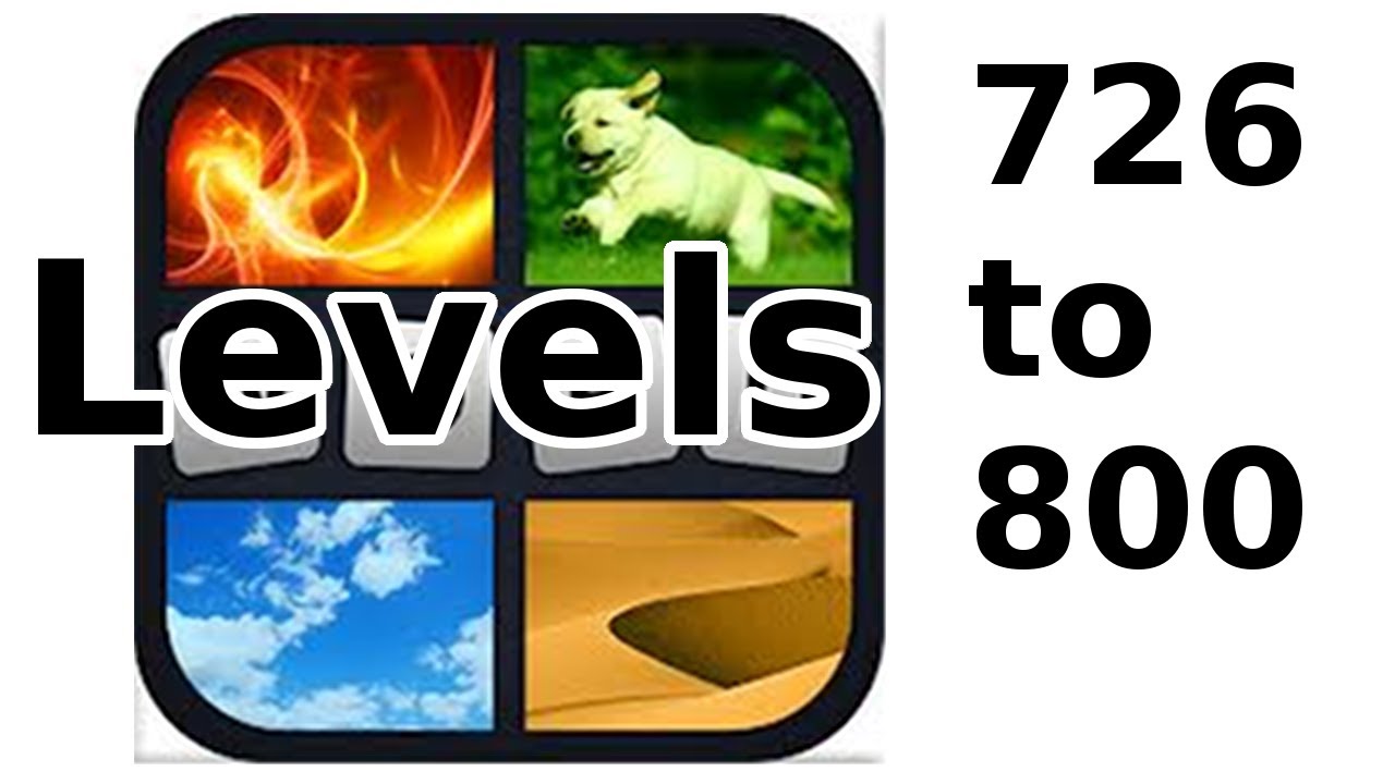 4 Bilder 1 Wort - Level 726 to 800 - Walkthrough