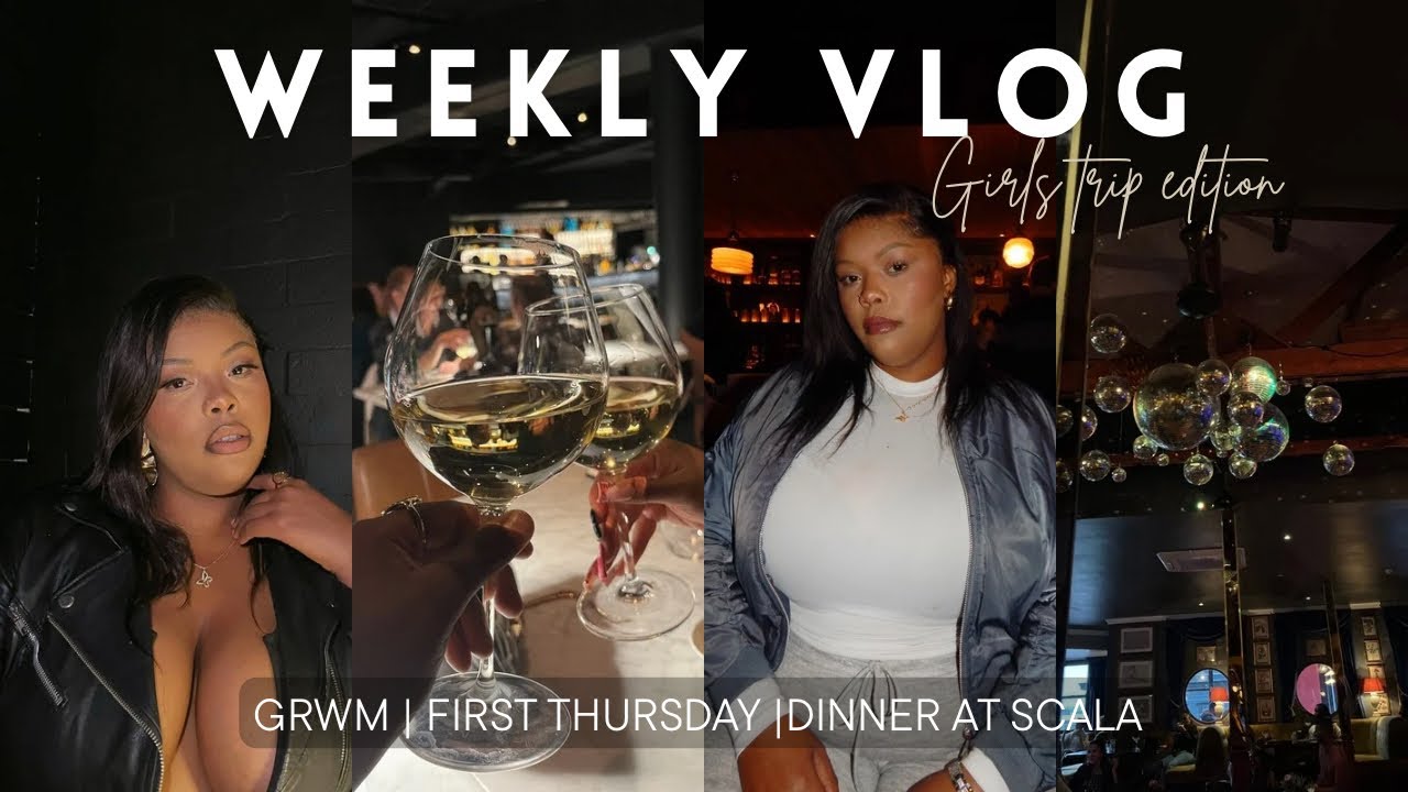 weekly #vlog: grwm, first Thursday in cpt & dinner at scala