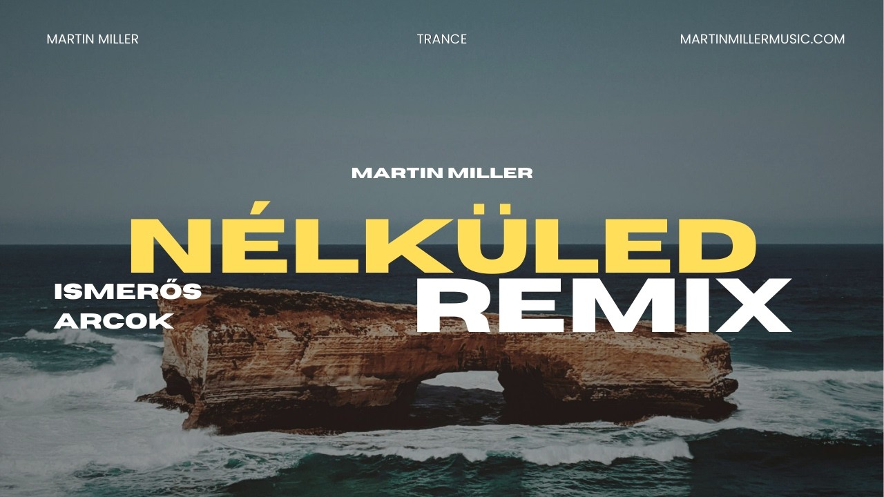 Ismerős Arcok - Nélküled (Martin Miller Dream Trance Remix)