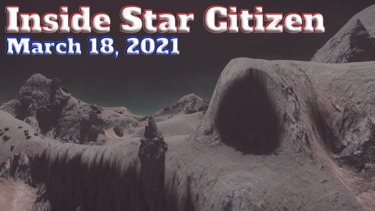 Inside Star Citizen - March 18, 2021