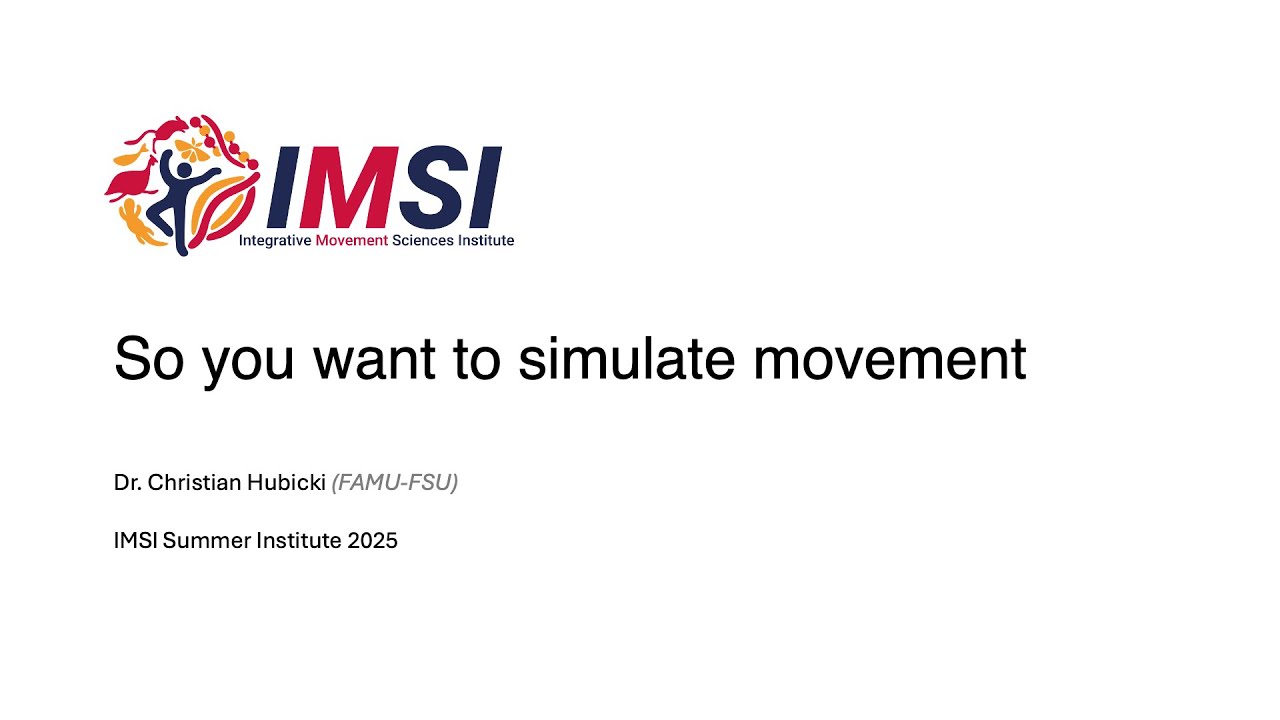 IMSI Workshop: So you want to simulate movement (Summer 2025, Dr. Christian Hubicki)