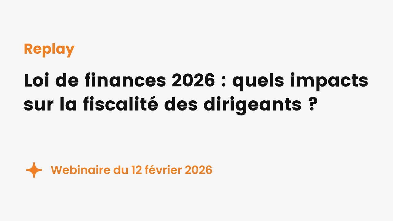[Webinaire] Loi de finances 2026 : quels impacts sur la fiscalité des dirigeants ?