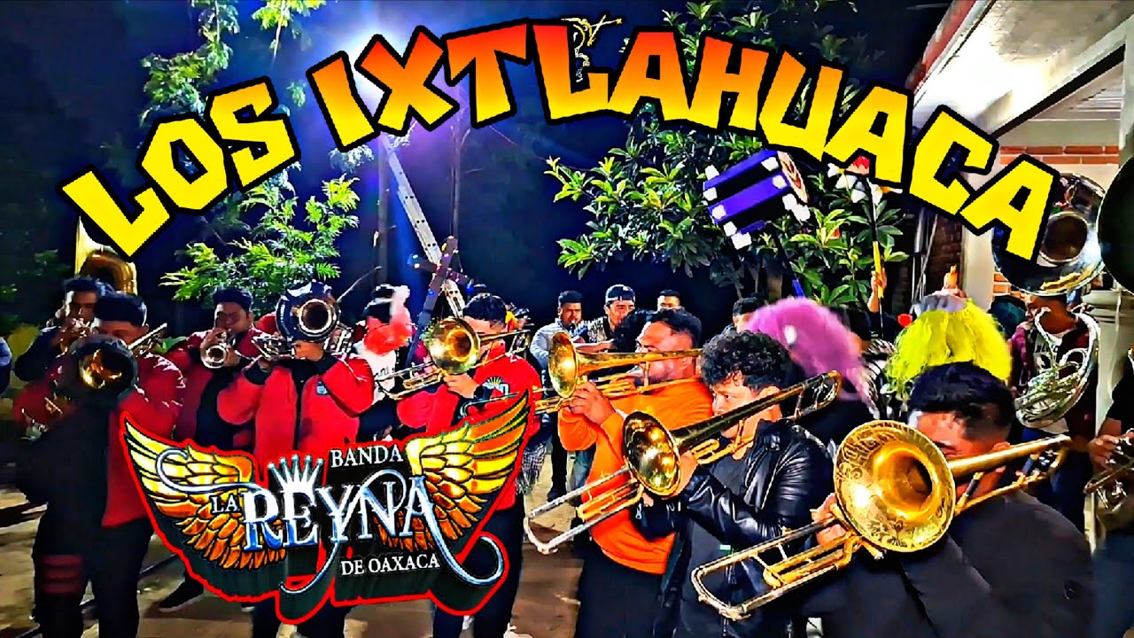 LOS IXTLAHUACA 👌🏻😎💯🔥 BANDA LA REYNA DE OAXACA 👑 📷😎🥁🎺