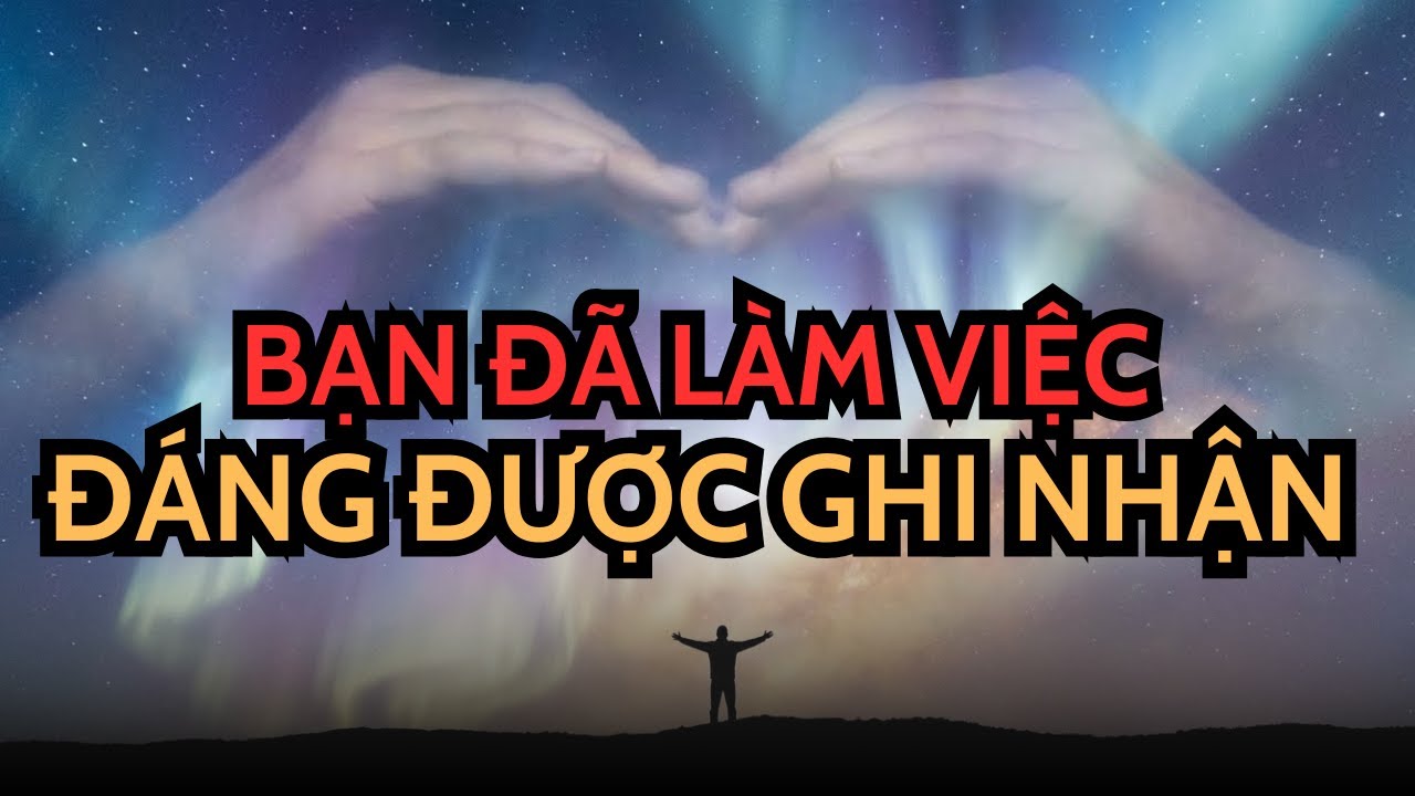 NGƯỜI ĐƯỢC CHỌN! BẠN ĐANG LÀM TỐT HƠN BẠN NGHĨ – HÃY CHO PHÉP MÌNH ĐƯỢC GHI NHẬN