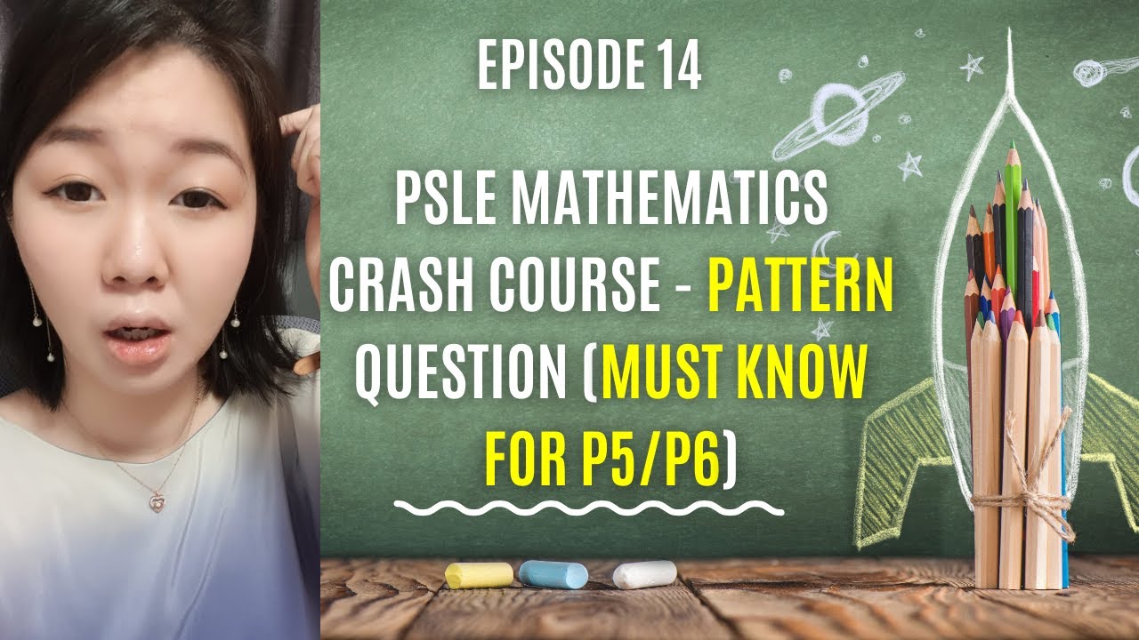 Episode 14 - PSLE Mathematics Crash Course - Pattern Question (must know for p5/p6)
