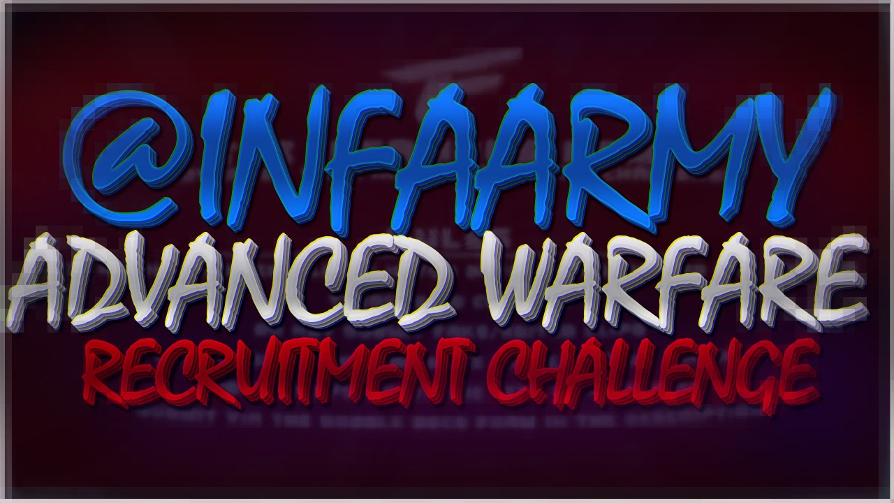InFa: Advanced Warfare Recruitment Challenge