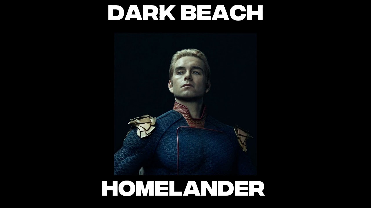 Homelander + Dark Beach + sped up / Mashup