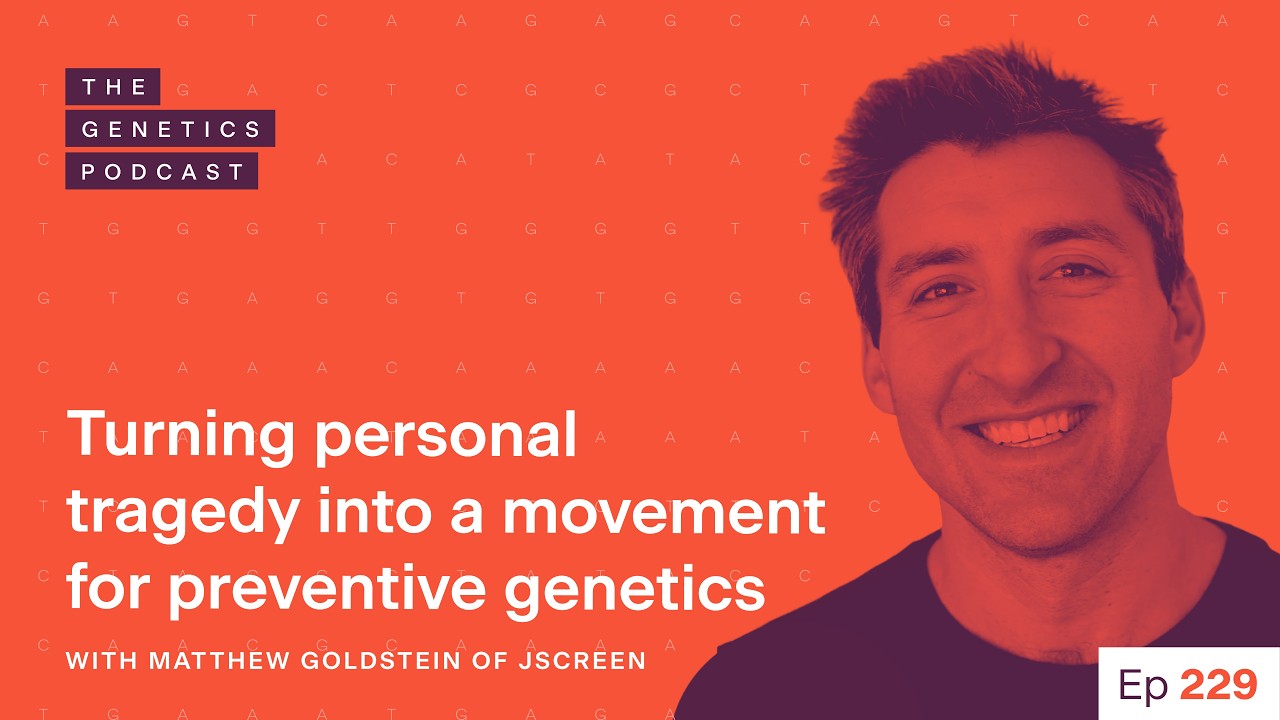 EP 229: Turning personal tragedy into a movement for preventive genetics with Matthew Goldstein