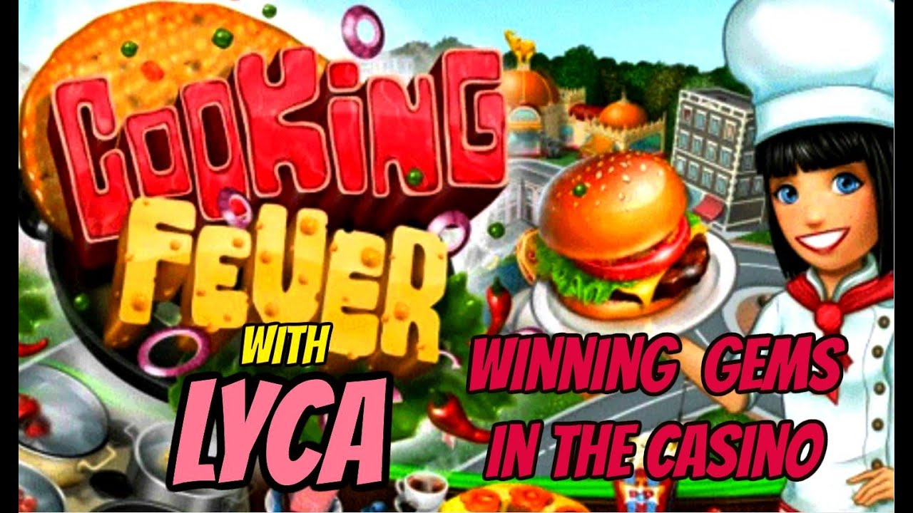 #11 Cooking Fever  Casino Gem win, no root or hack.