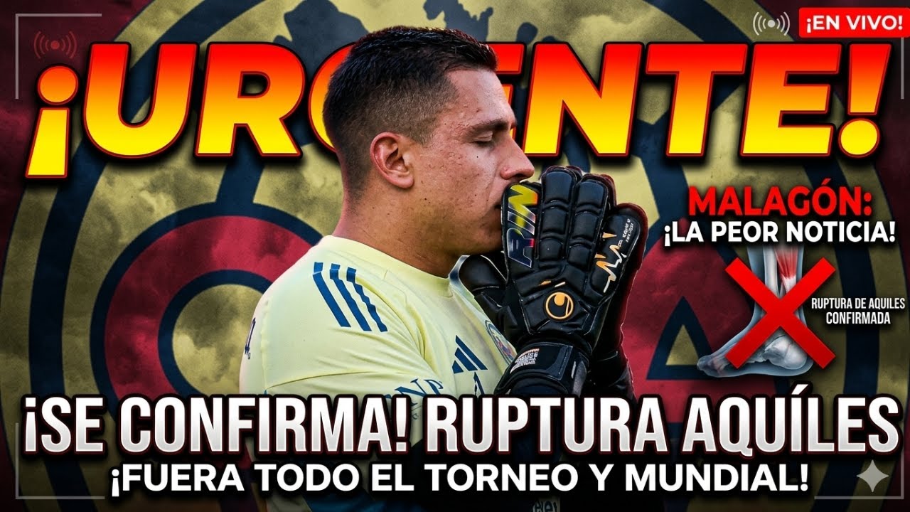 🚨🚨🦅🦅 ¡SE CONFIRMA LA PEOR NOTICIA: MALAGÓN, FUERA! 🦅🦅🚨🚨 | CLUB AMÉRICA.