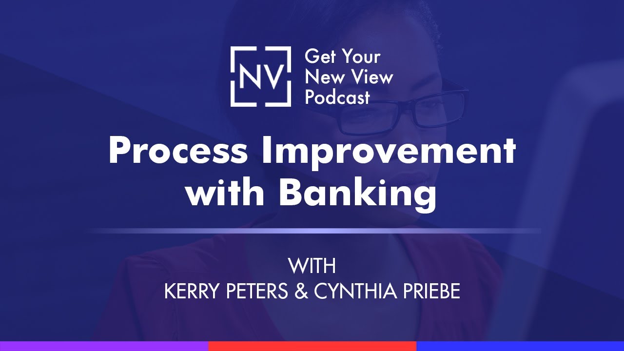 Process Improvement with Banking With Kerry Peters & Cynthia Priebe