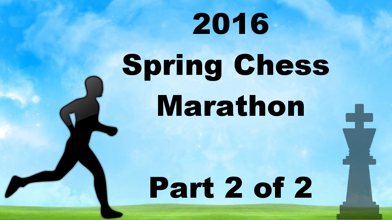 2016 Spring Chess Marathon Tournament [Part 2 of 2]