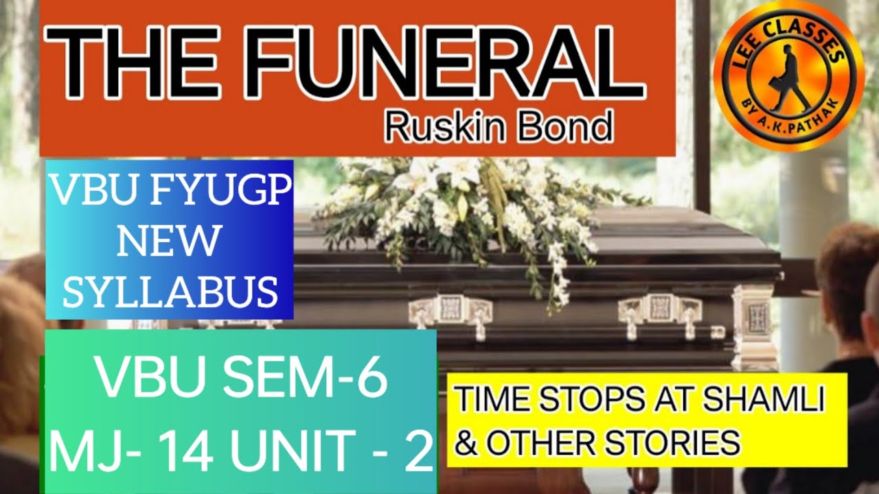 The Funeral:Time Stops at Shamli VBU SEM-6 MJ-14  Nature & Literature @LEECLASSESAKP