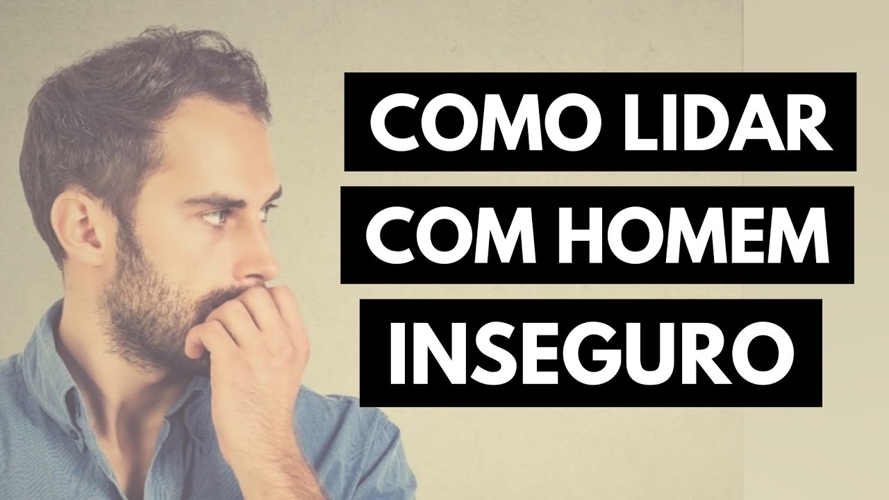 Como Lidar Com Homem Inseguro - @jaquelinepintopsicologa