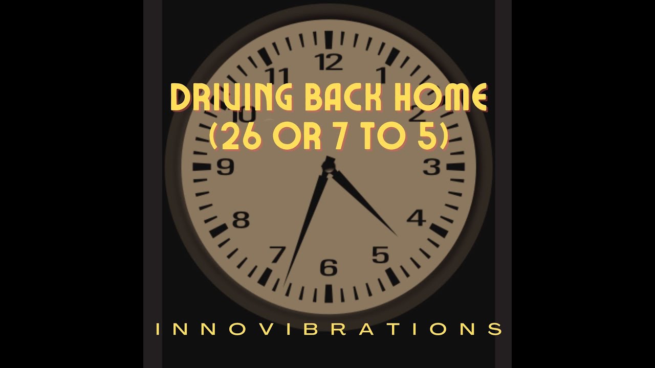 Driving Back Home (26 or 7 to 5) - Innovibrations (Official Lyric Video)