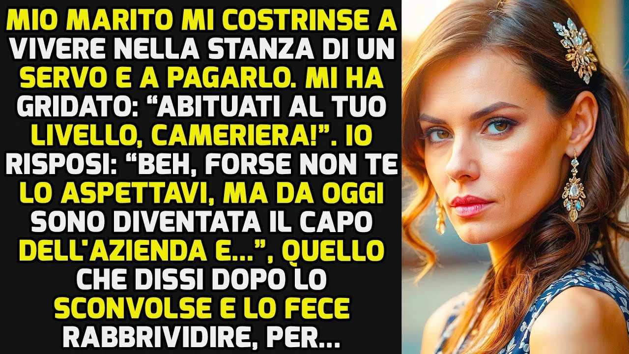 Mio Marito Mi Ha Costretto A Vivere In Una Stanza Di Una Cameriera E A Pagarlo, Ma... STORIE DI VITA