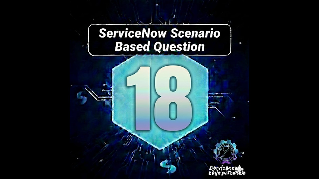 ServiceNow Developer Scenario Based Question No. 18 | ServiceNow Developer Interview Question