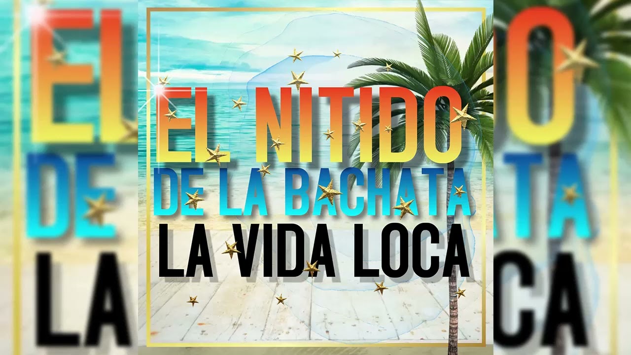 El Nitido De La Bachata - La Vida Loca [Audio Oficial]