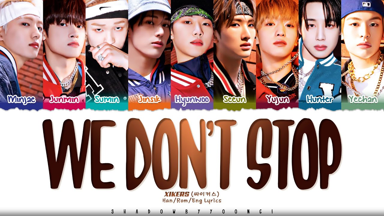 xikers (싸이커스) 'We Don’t Stop' Lyrics [Color Coded Han_Rom_Eng] | ShadowByYoongi