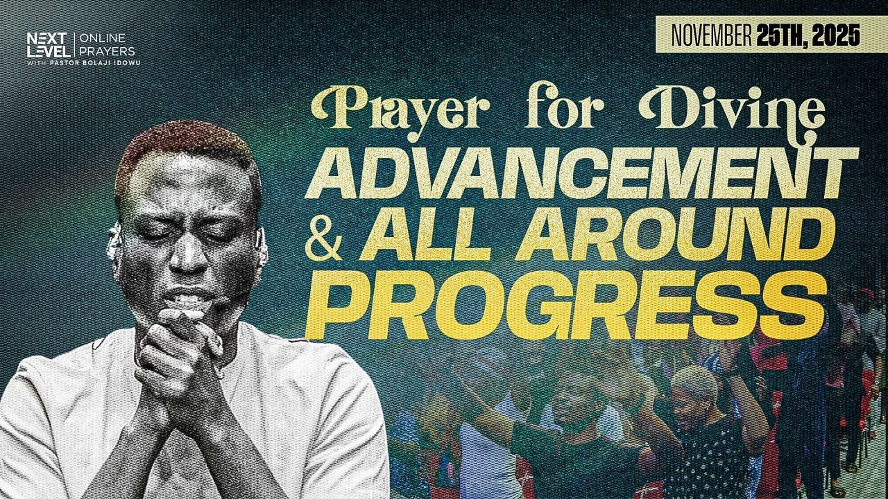 Next Level Prayers ||  Prayers For Advancement & All Around Progress  || Nov 25th 2025