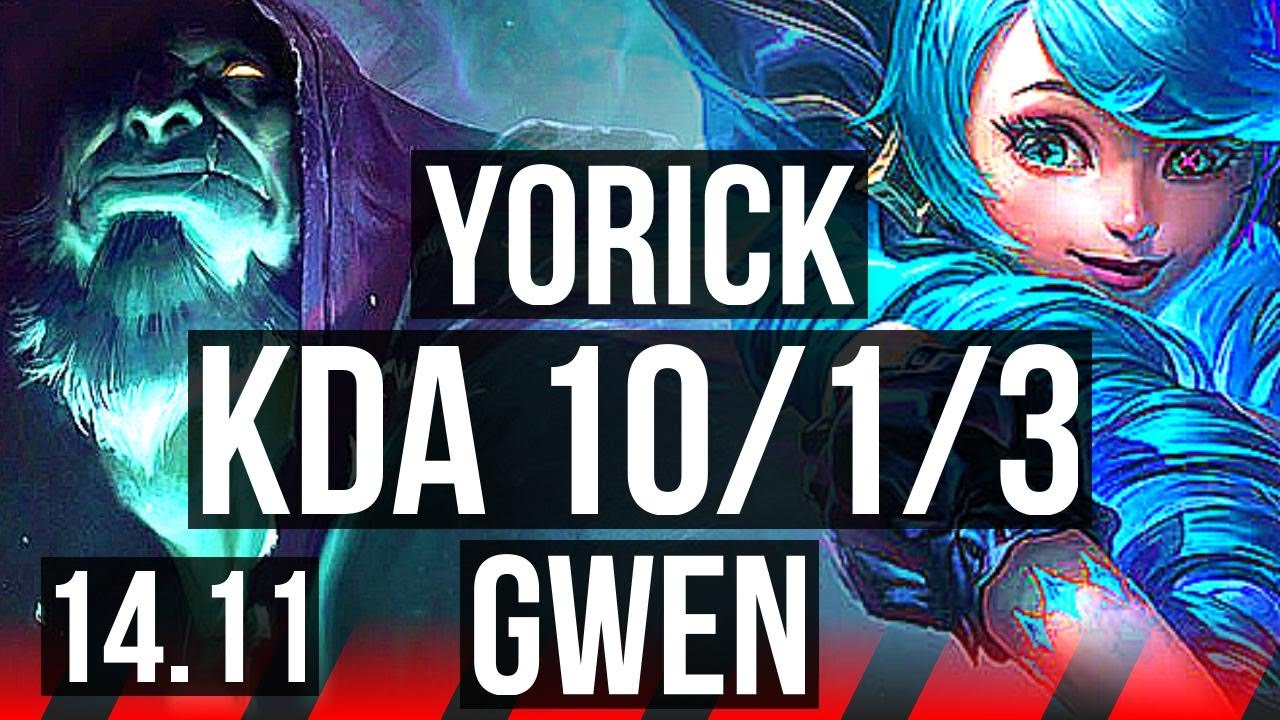YORICK vs GWEN (TOP) | 10/1/3, 600+ games, Godlike | KR Master | 14.11