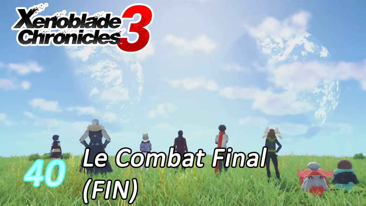 [FR] Xenoblade Chronicles 3 #40 - Le Combat Final (FIN)