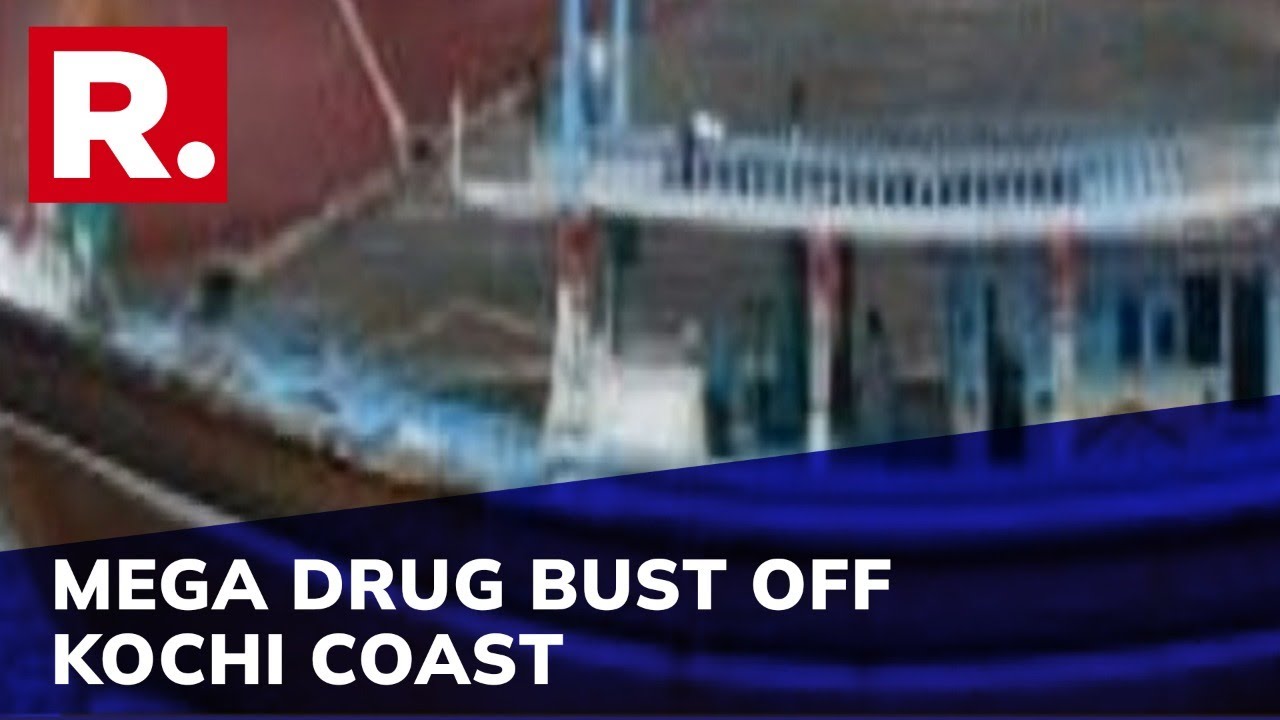 Mega Drug Seizure Off Kochi Coast; 6 Foreign Nationals Of Iran & Pakistan Nabbed