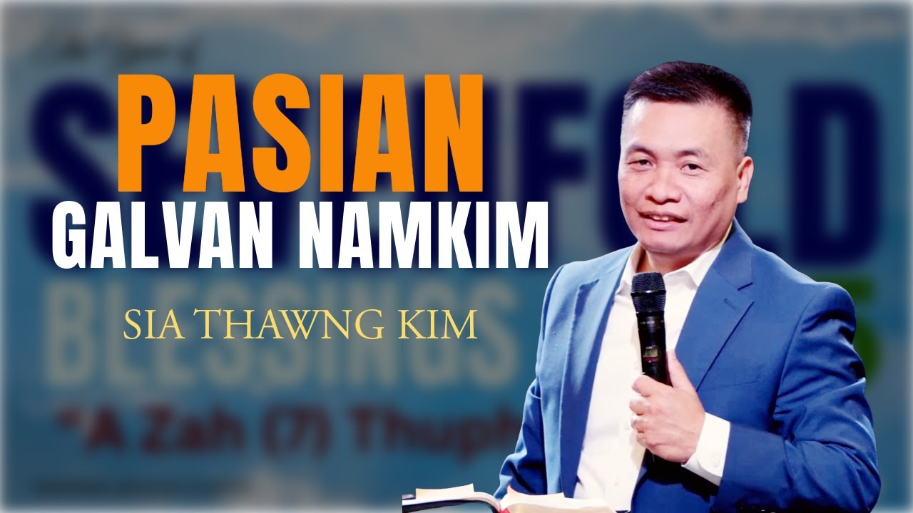 Pasian Galvan Namkim | Sia Thawng Kim ( Sermon )