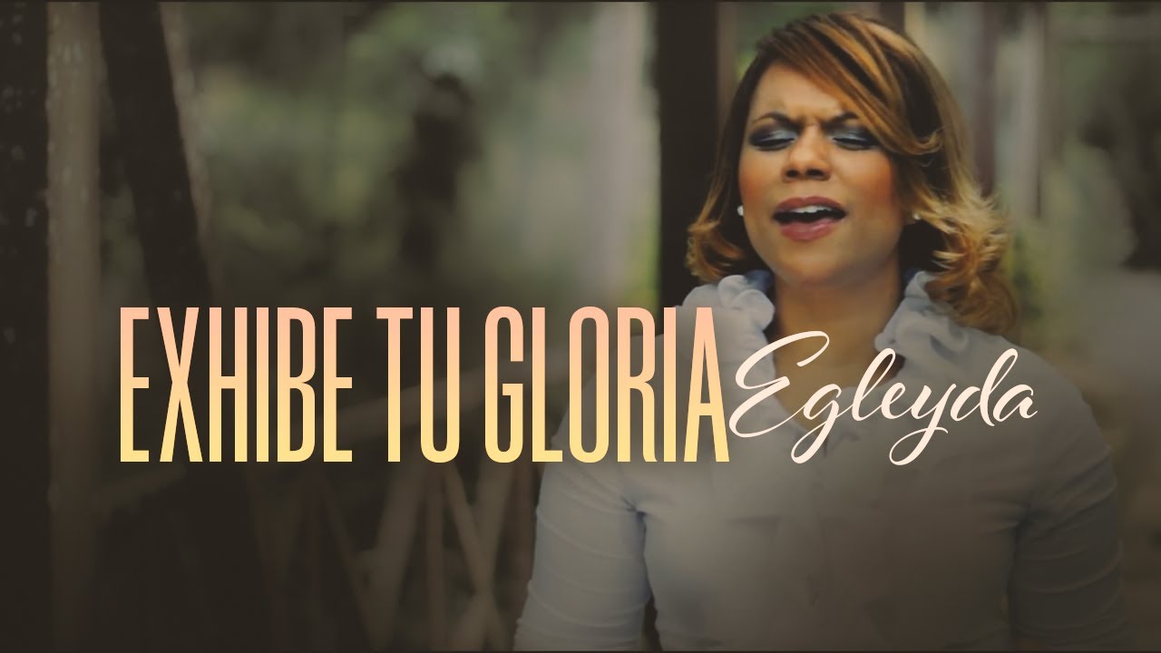 Exhibe Tu Gloria | Egleyda | @Egleyda Belliard