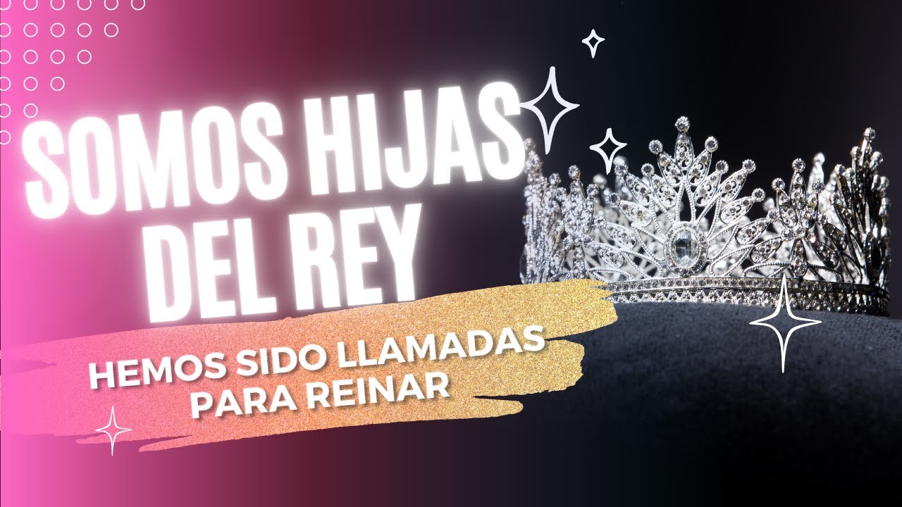 SOMOS HIJAS DEL REY | EVENTO REGIONAL SUR DE DAMAS SCC l Sábado 11am | Junio 10, 2023