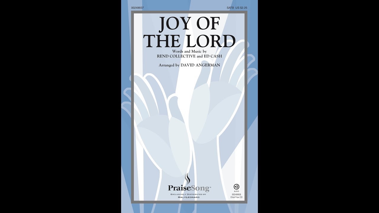 JOY OF THE LORD (SATB Choir) - Rend Collective/Ed Cash/arr. David Angerman