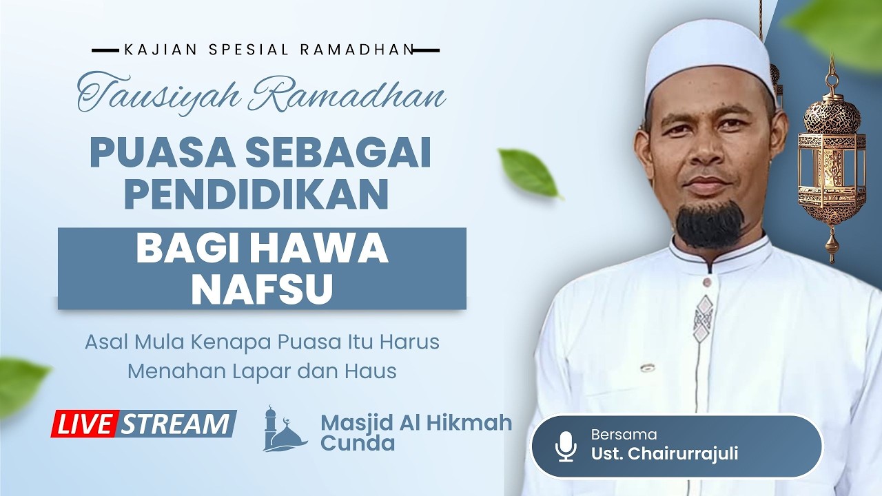 Mendidik Nafsu Dengan Berpuasa - Ust. Chairurrajuli || Muharir Official