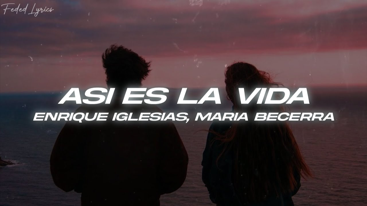 Enrique Iglesias, Maria Becerra - ASI ES LA VIDA ❤️ (Letra)