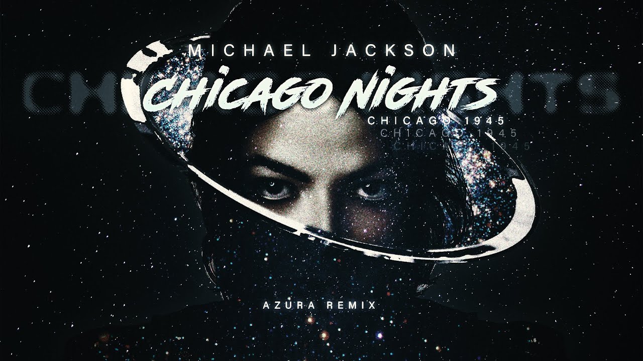 Michael Jackson – Chicago Nights [Chicago 1945] (Azura Remix)