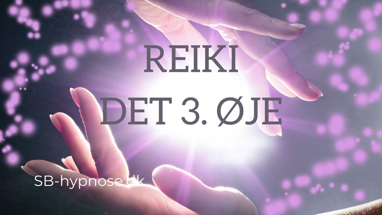 Reiki meditation på dansk -  Få åbnet og styrket dit 3. øje