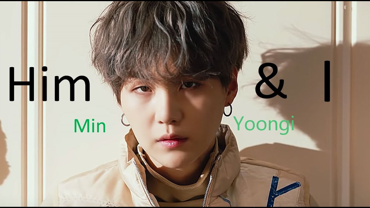 Him & I - Min Yoongi 'FMV'