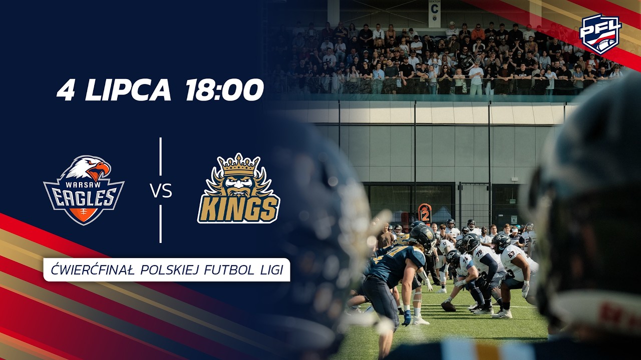 Warsaw Eagles vs. Krak&oacute;w Kings  | 1/4 Finału, 4.07.2026 r. | Polska Futbol Liga