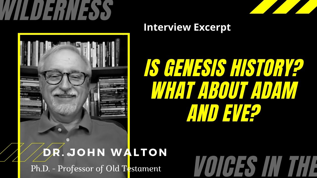 Dr. John Walton: Is Genesis History? What About Adam and Eve?