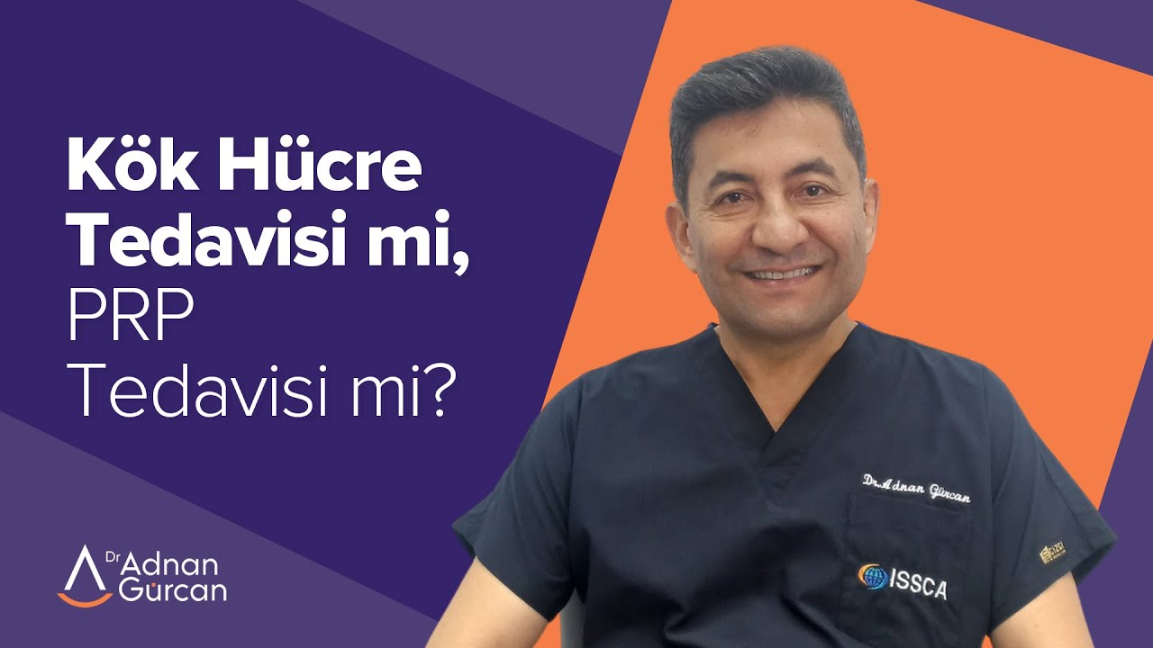Kök Hücre Tedavisi mi, PRP Tedavisi mi? - Dr. Adnan Gürcan