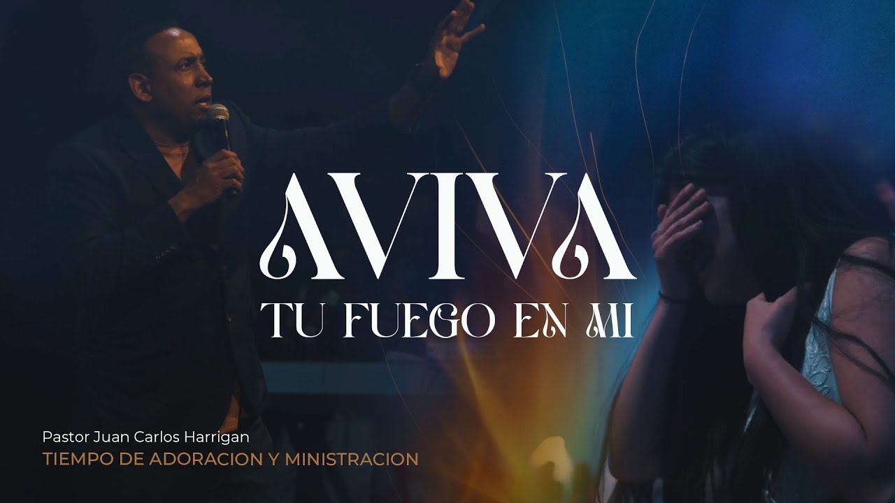 Aviva Tu fuego en mi | Tiempo de Ministración | Pastor Juan Carlos Harrigan