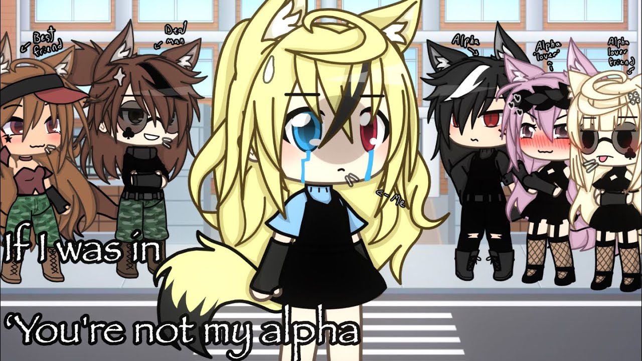If I was io ‘You're not my alpha’ Gacha mini-movie||lazy||