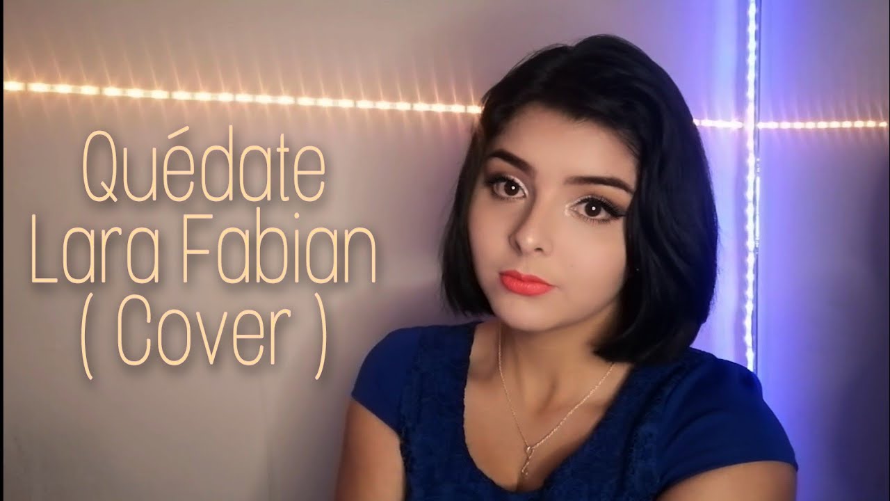 Quédate - Lara Fabian ( cover ) ~ Valeria Méndez