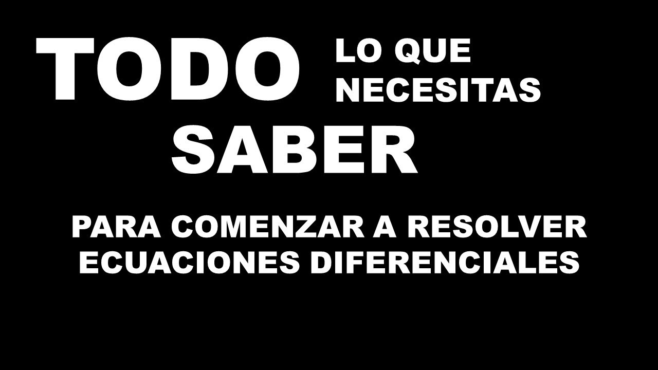 TODO lo que necesitas para..resolver ecuaciones diferenciales (TIPOS, ORDEN,GRADO,LINEAL,SOLUCIONES)