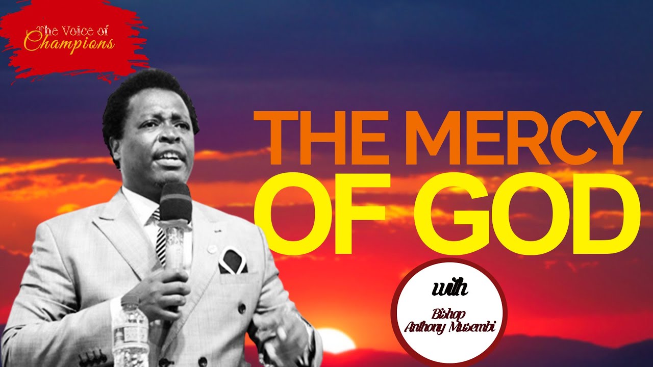 THE MERCY OF GOD - Pastor Anthony Musembi