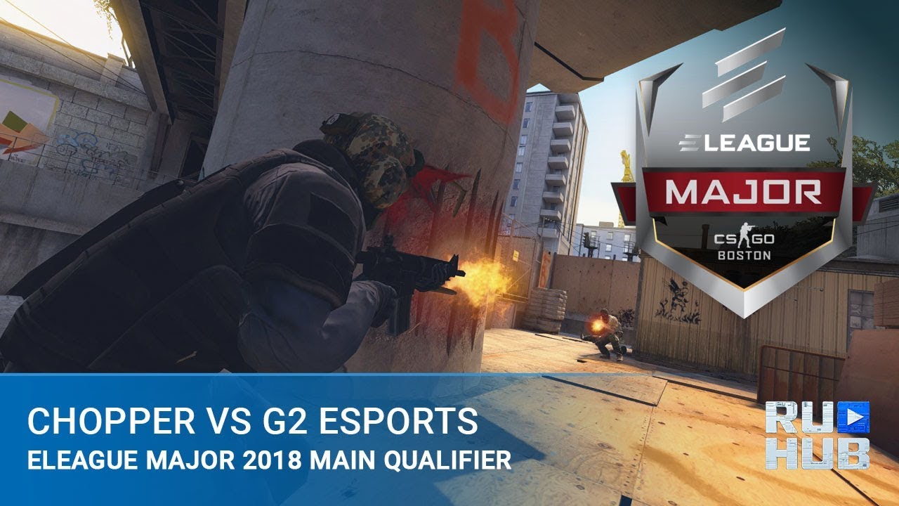 chopper vs G2 @ Main Qualifier - ELEAGUE Major: Boston 2018