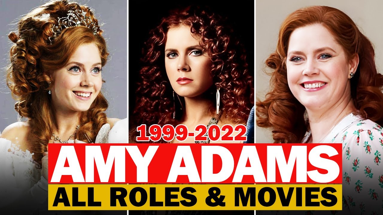 Amy Adams all roles and movies|1999-2022|complete list