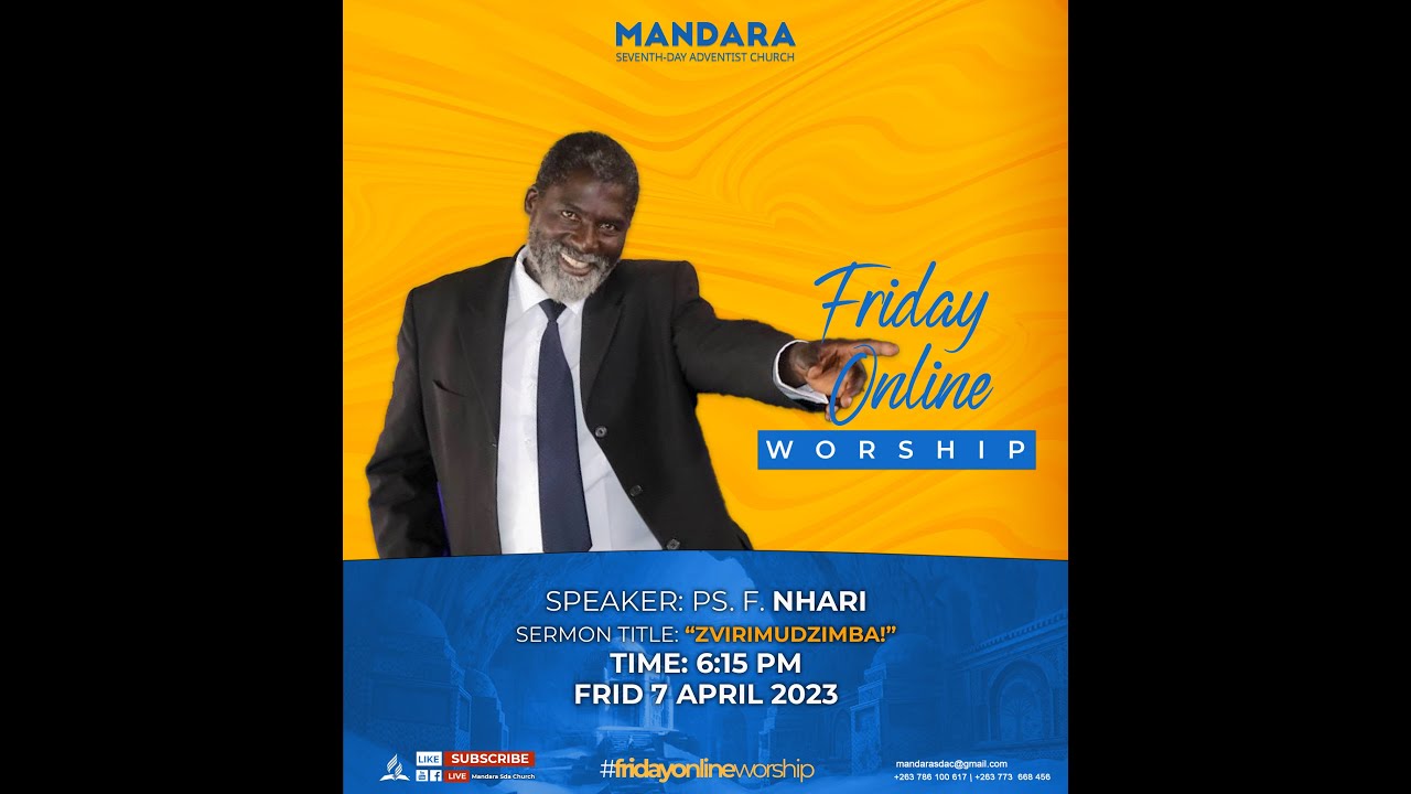 SDA Church Mandara || Friday Online Worship service || Ps Nhari || 7 April 2022 || Zviri mudzimba ||