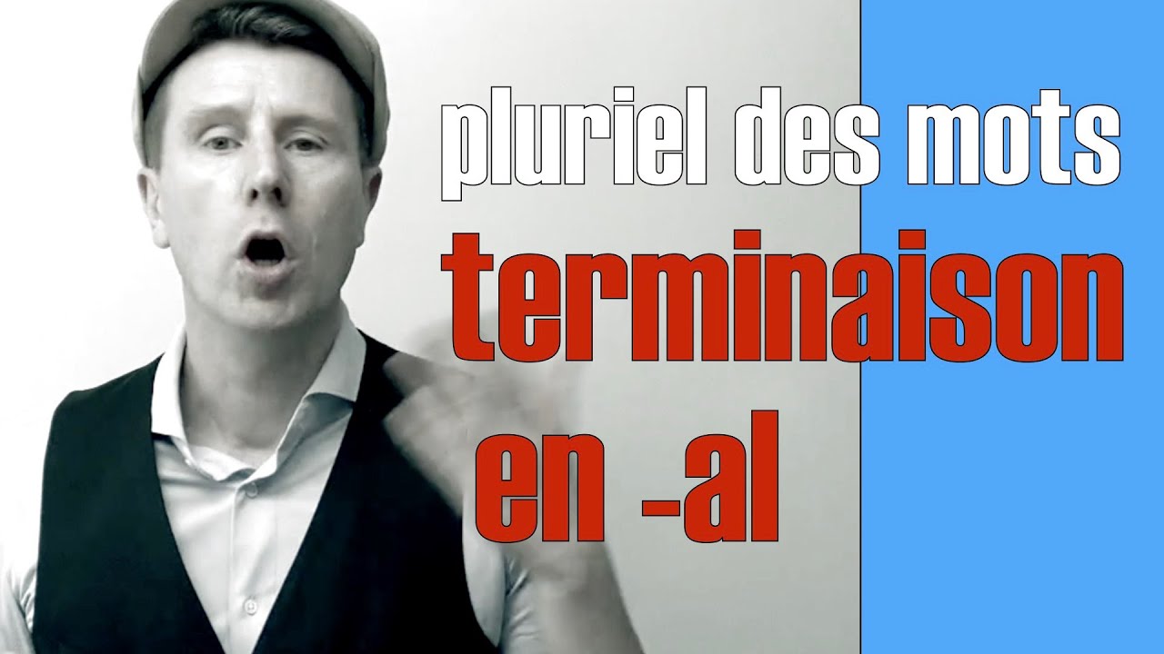 Comment former le pluriel des mots se terminant en -al en français ?