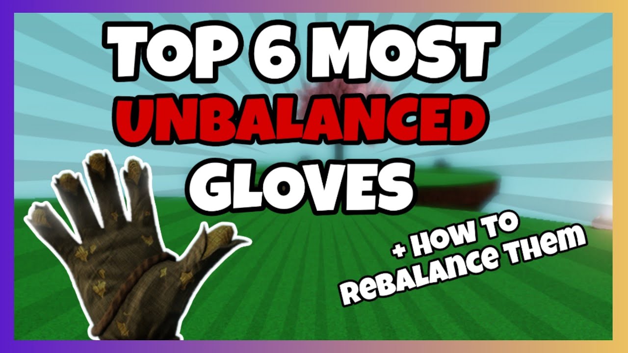 The 6 most unbalanced gloves and how to BALANCE them! | Slap battles | Roblox